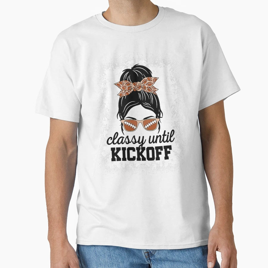 Classy Until Kickoff American Football T-Shirt - Unique Graphic for Adults - T-Shirt, Sweatshirt, Hoodie