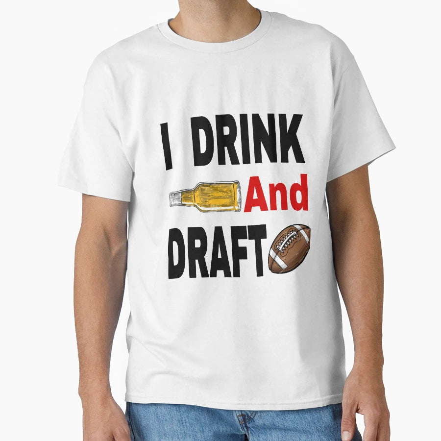 I Drink And Draft T-Shirt - Fun Novelty Design for Adults - T-Shirt, Sweatshirt, Hoodie