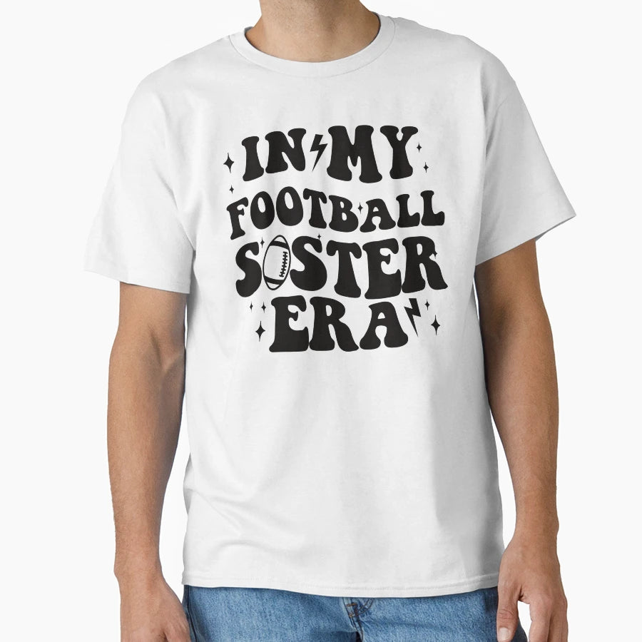 My Football Sister Era T-Shirt - Fun Novelty Design Unisex - T-Shirt, Sweatshirt, Hoodie