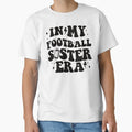 My Football Sister Era T-Shirt - Fun Novelty Design Unisex - T-Shirt, Sweatshirt, Hoodie