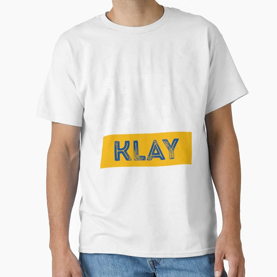 Better Call Klay Thompson Golden State T-Shirt - Trendy Graphic Men Women - T-Shirt, Sweatshirt, Hoodie