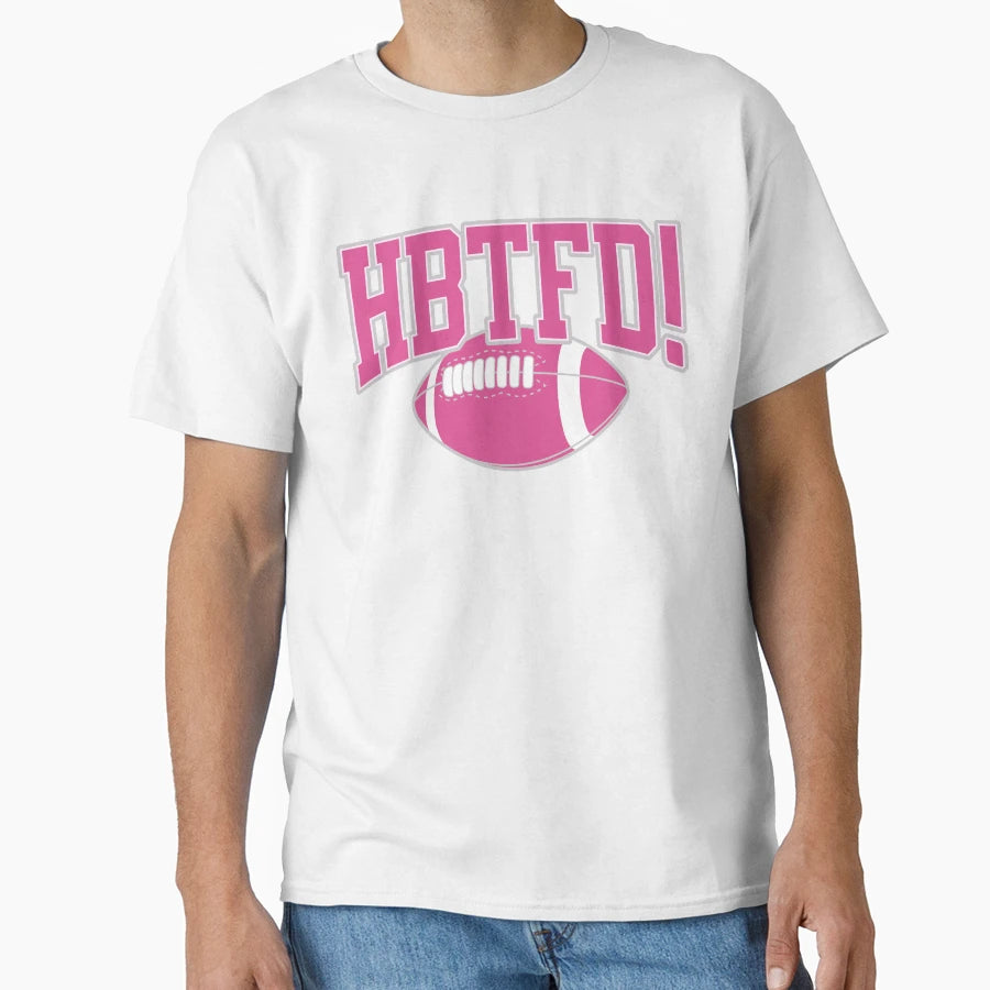 Hbtfd T-Shirt - Aesthetic Graphic for Adults - T-Shirt, Sweatshirt, Hoodie