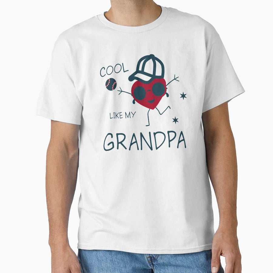 Like My Grandpa T-Shirt - Casual Everyday Wear Unisex - T-Shirt, Sweatshirt, Hoodie