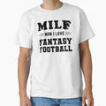 Milf I Love Fantasy Football T-Shirt - Graphic Print for Adults - T-Shirt, Sweatshirt, Hoodie