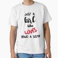 Just Who Loves Being Sister T-Shirt - Trendy Graphic Unisex - T-Shirt, Sweatshirt, Hoodie