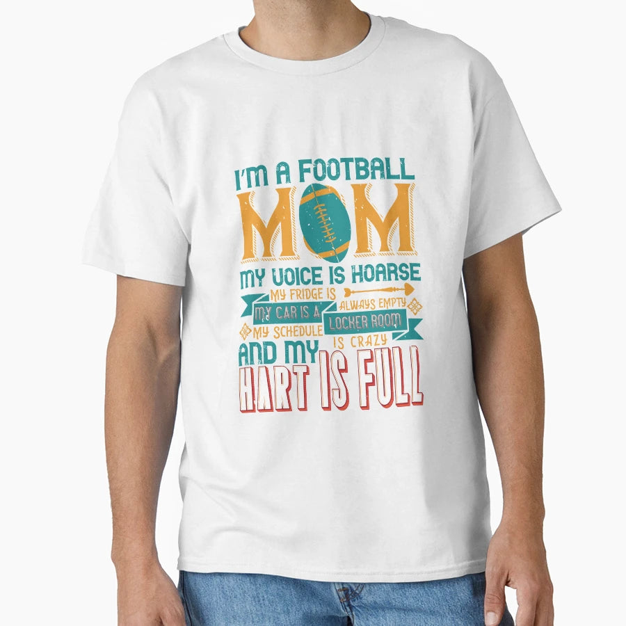Im Football Mom My Voice Is Hoarse T-Shirt - Novelty Apparel Unisex - T-Shirt, Sweatshirt, Hoodie
