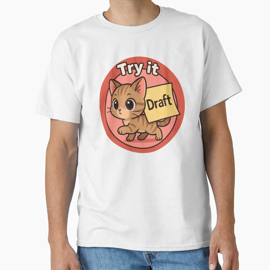 Cat Try It Draft Art T-Shirt - Graphic Print Unisex - T-Shirt, Sweatshirt, Hoodie