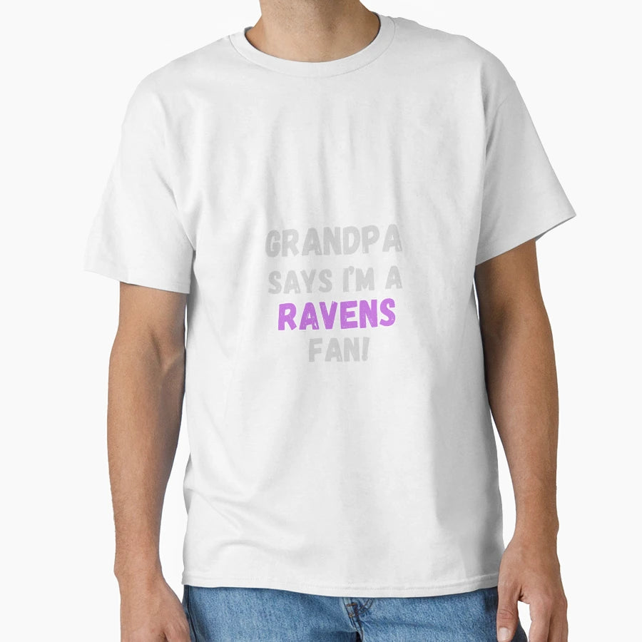Grandpa Says Im Ravens Fan T-Shirt - Fun Novelty Design for Adults - T-Shirt, Sweatshirt, Hoodie