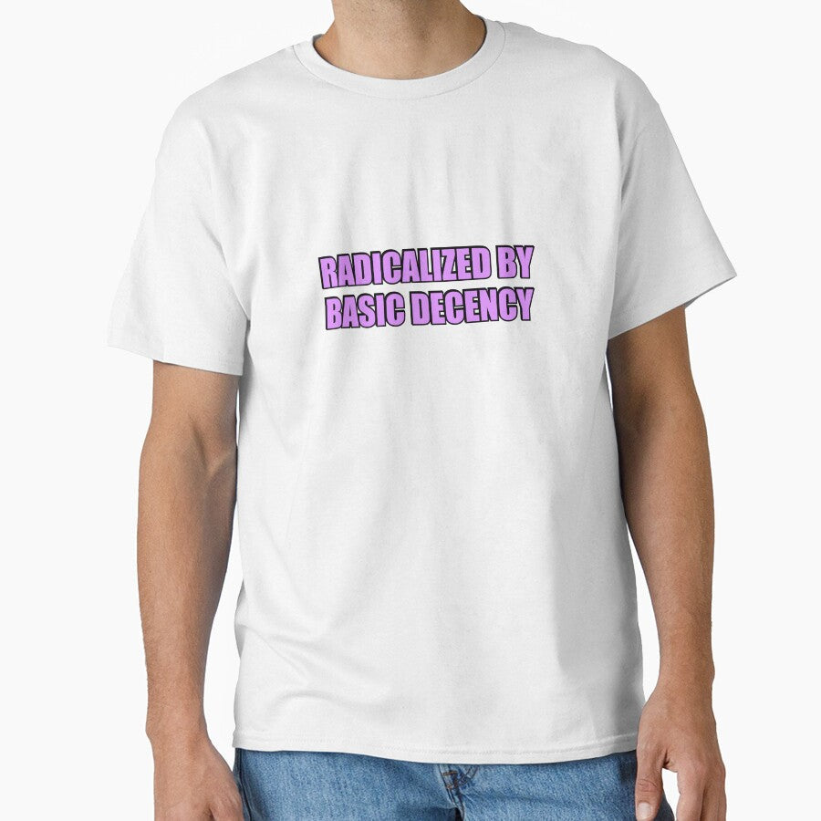Radicalized by Basic Decency Inspirationmotivation - Adult & Kids T-Shirts, Sweatshirts & Hoodies apparel design preview 1