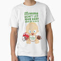 Momma Dont Let Your Grow Up To Be T-Shirt - Unique Graphic Men Women - T-Shirt, Sweatshirt, Hoodie