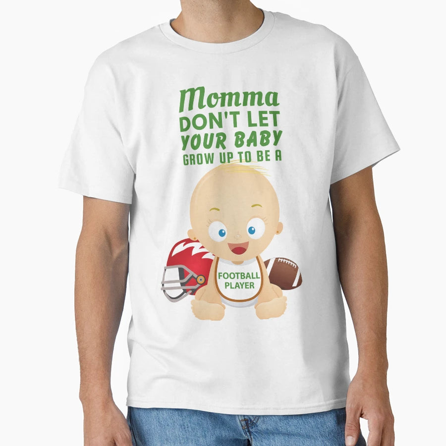 Momma Dont Let Your Grow Up To Be T-Shirt - Unique Graphic Men Women - T-Shirt, Sweatshirt, Hoodie