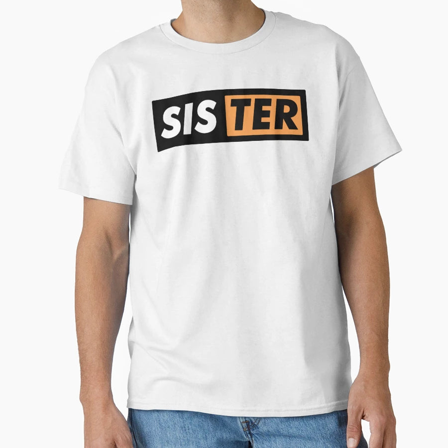 Sister T-Shirt - Aesthetic Graphic Men Women - T-Shirt, Sweatshirt, Hoodie