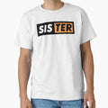Sister T-Shirt - Aesthetic Graphic Men Women - T-Shirt, Sweatshirt, Hoodie