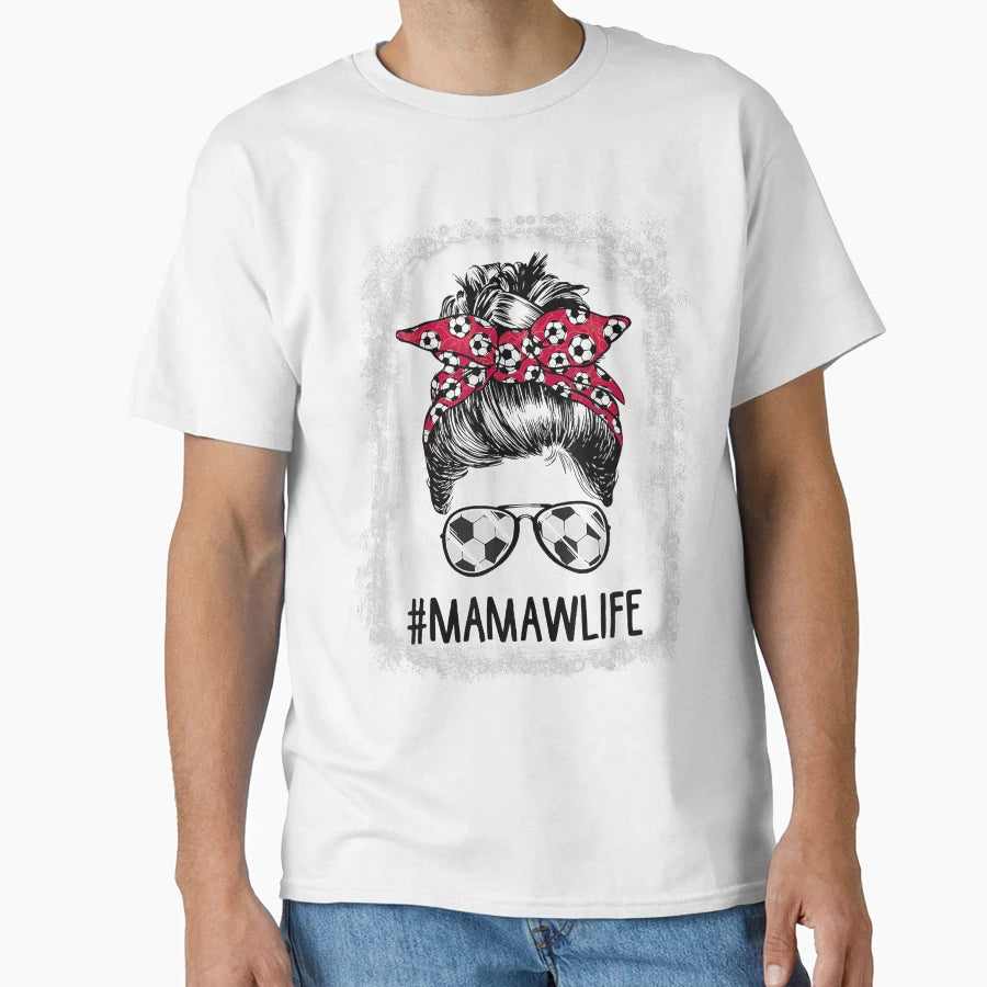 Bleached Mamaw Life Soccer Mom Messy Bun T-Shirt - Custom Art Print Unisex - T-Shirt, Sweatshirt, Hoodie