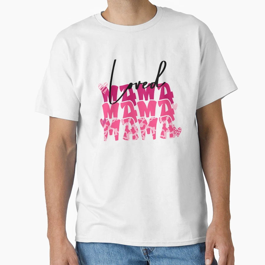 Loved Mama Happy Mothers Day T-Shirt - Novelty Apparel for Adults - T-Shirt, Sweatshirt, Hoodie