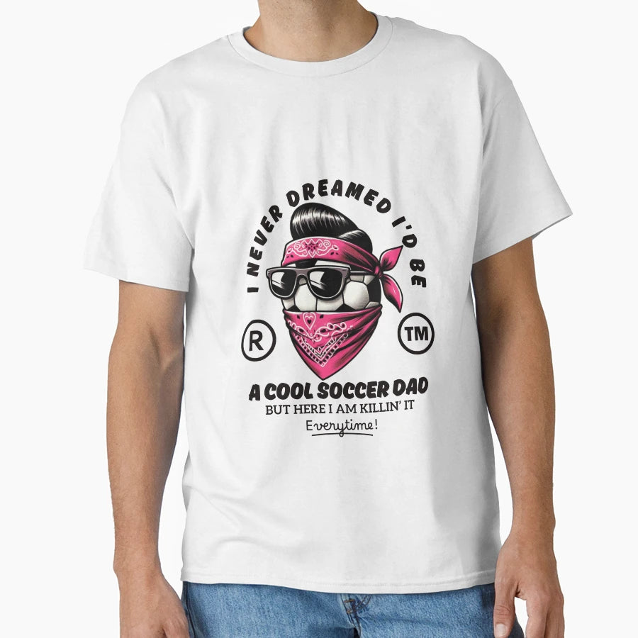 Soccer Dad T-Shirt - Fun Novelty Design for Adults - T-Shirt, Sweatshirt, Hoodie