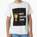 Best Sister Ever T-Shirt - Casual Everyday Wear Men Women - T-Shirt, Sweatshirt, Hoodie