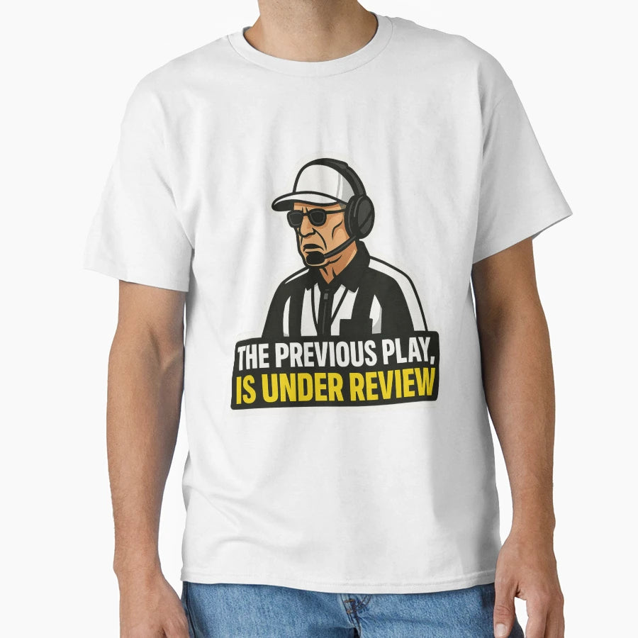 American Football Referee Previous Play T-Shirt - Trendy Graphic Men Women - T-Shirt, Sweatshirt, Hoodie