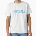 Football T-Shirt - Streetwear Style Unisex - T-Shirt, Sweatshirt, Hoodie