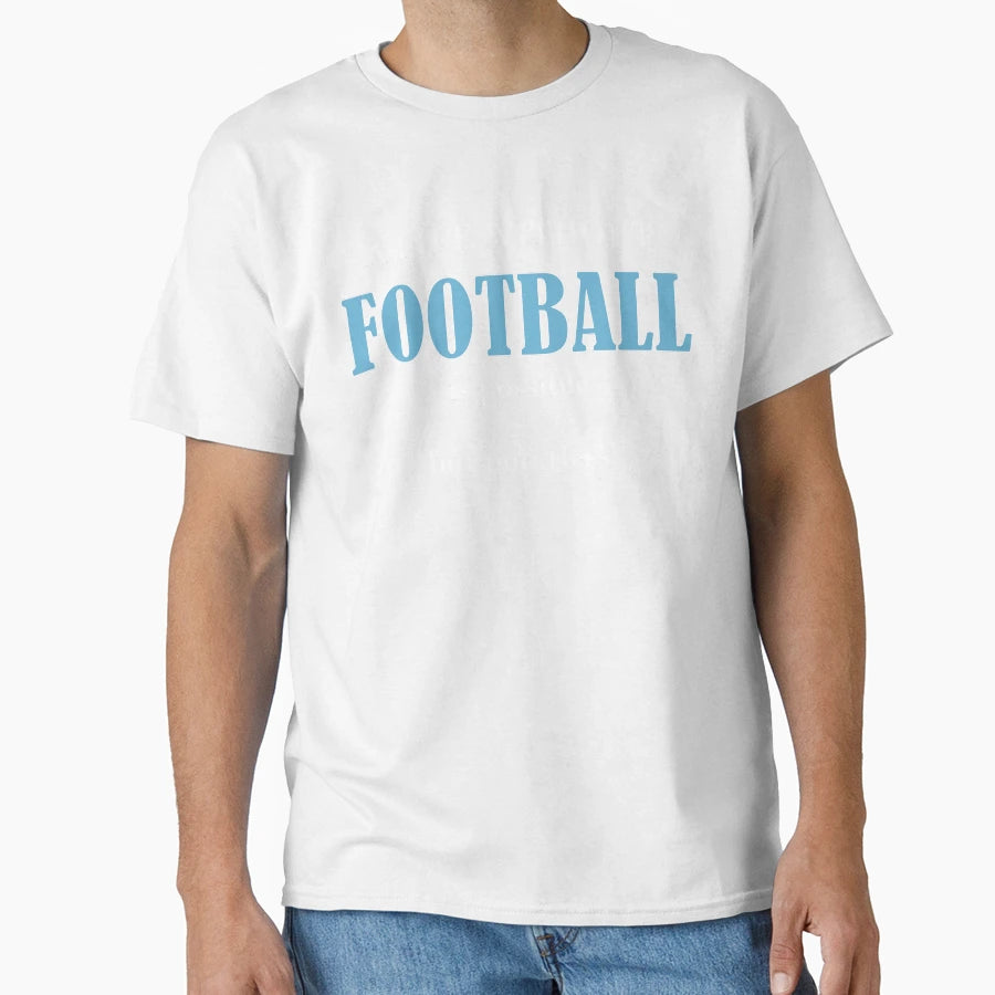 Football T-Shirt - Streetwear Style Unisex - T-Shirt, Sweatshirt, Hoodie