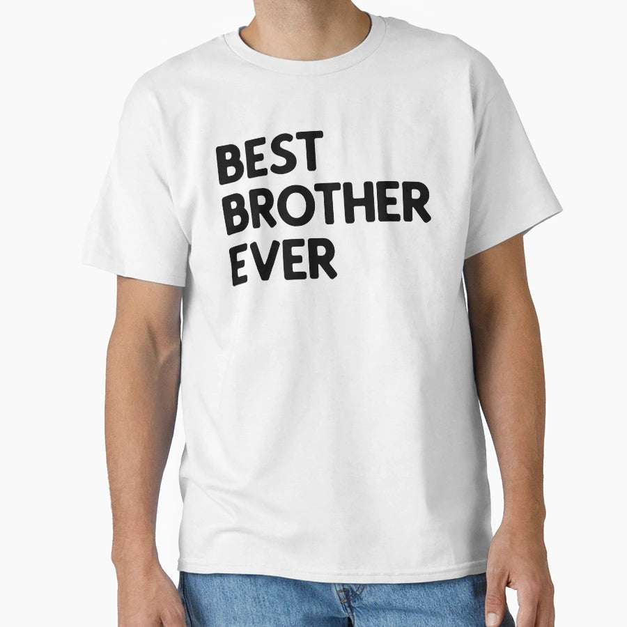 Best Brother Ever T-Shirt - Graphic Print for Adults - T-Shirt, Sweatshirt, Hoodie