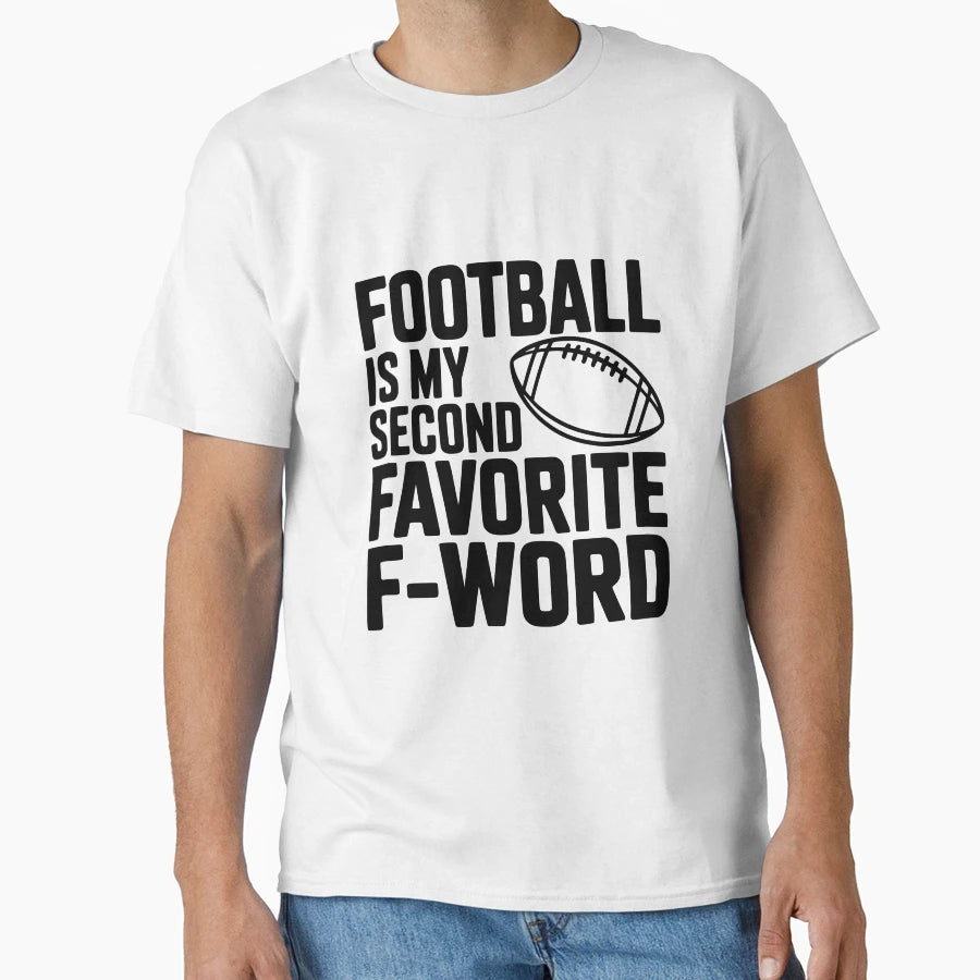 Football Is My Second Favorite F Word T-Shirt - Custom Art Print for Adults - T-Shirt, Sweatshirt, Hoodie