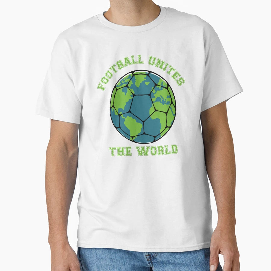 Football Unites World T-Shirt - Streetwear Style Unisex - T-Shirt, Sweatshirt, Hoodie