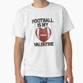 Football Is My Valentine T-Shirt - Aesthetic Graphic for Adults - T-Shirt, Sweatshirt, Hoodie