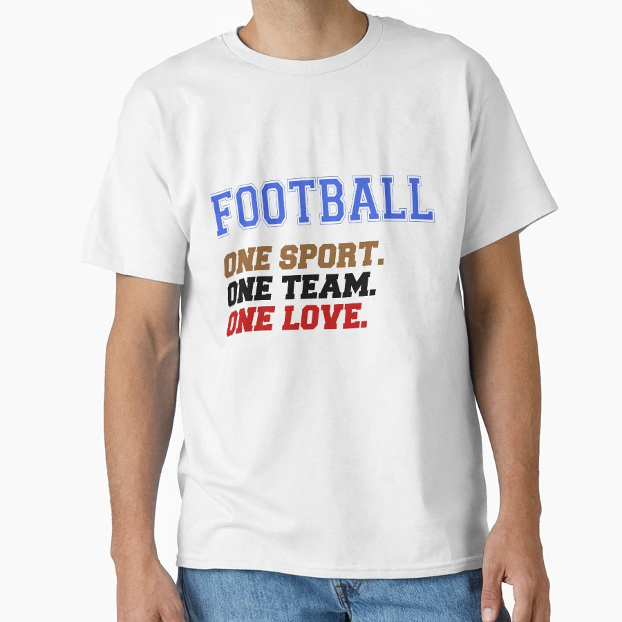Football One Sport Team Love Fan T-Shirt - Streetwear Style Men Women - T-Shirt, Sweatshirt, Hoodie