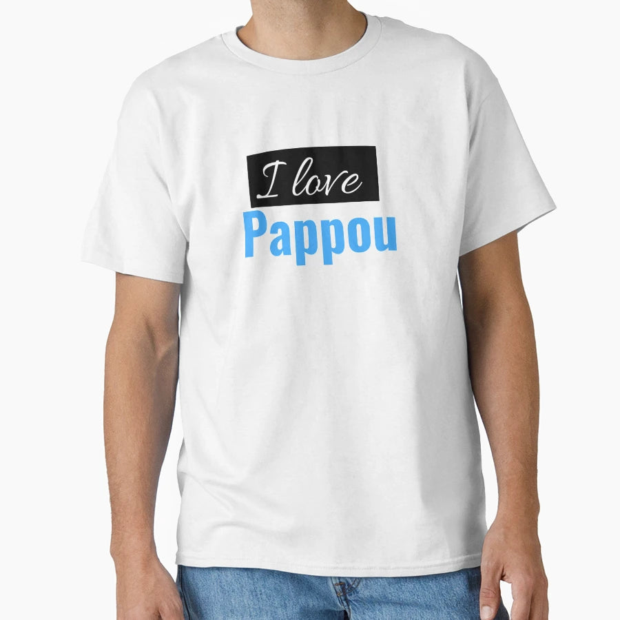 I Love Pappou T-Shirt - Graphic Print for Adults - T-Shirt, Sweatshirt, Hoodie