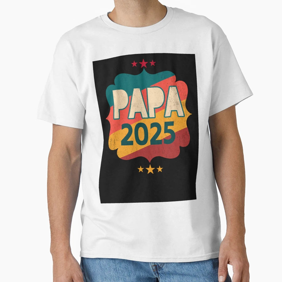 Papa 2025 T-Shirt - Fun Novelty Design Men Women - T-Shirt, Sweatshirt, Hoodie