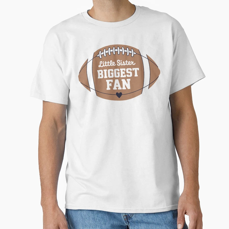 Little Sister Biggest Fan Football T-Shirt - Novelty Apparel Men Women - T-Shirt, Sweatshirt, Hoodie