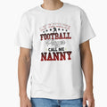 My Favorite Football Player Calls Me Nanny T-Shirt - Novelty Apparel Unisex - T-Shirt, Sweatshirt, Hoodie