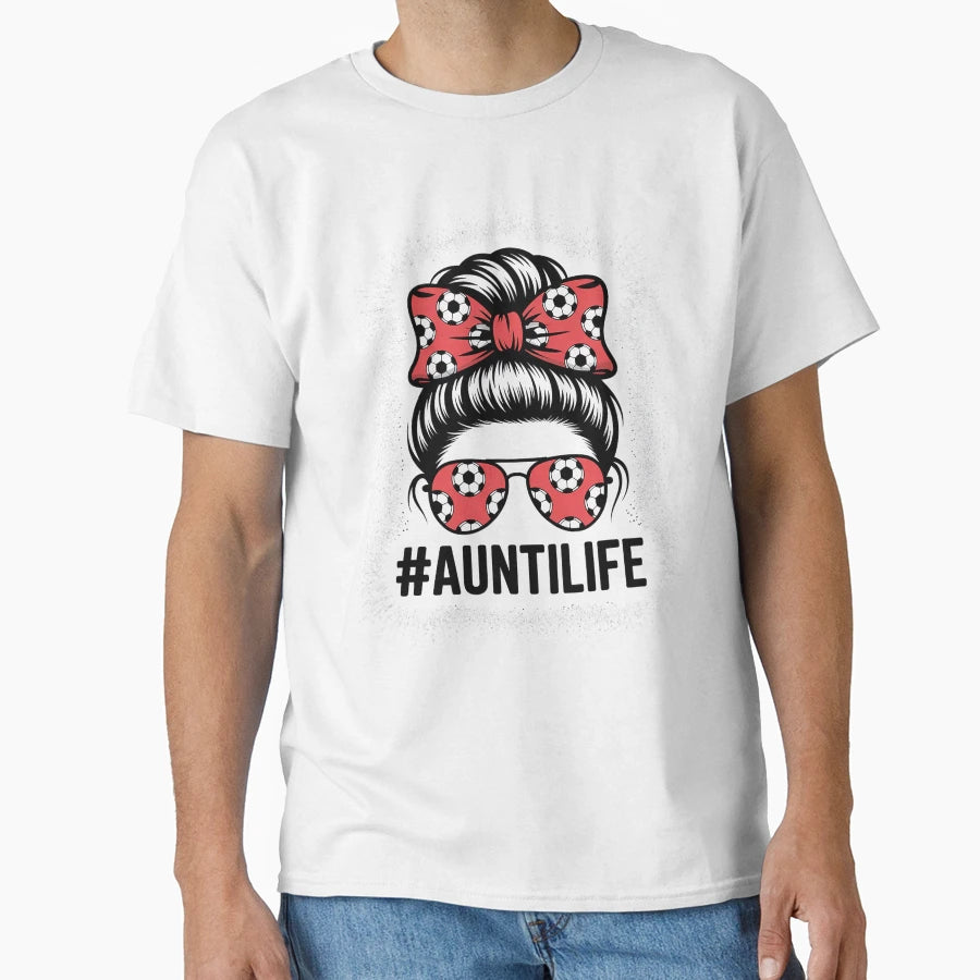 Aunt Life Soccer Messy Bun Bleached Auties T-Shirt - Trendy Graphic Unisex - T-Shirt, Sweatshirt, Hoodie