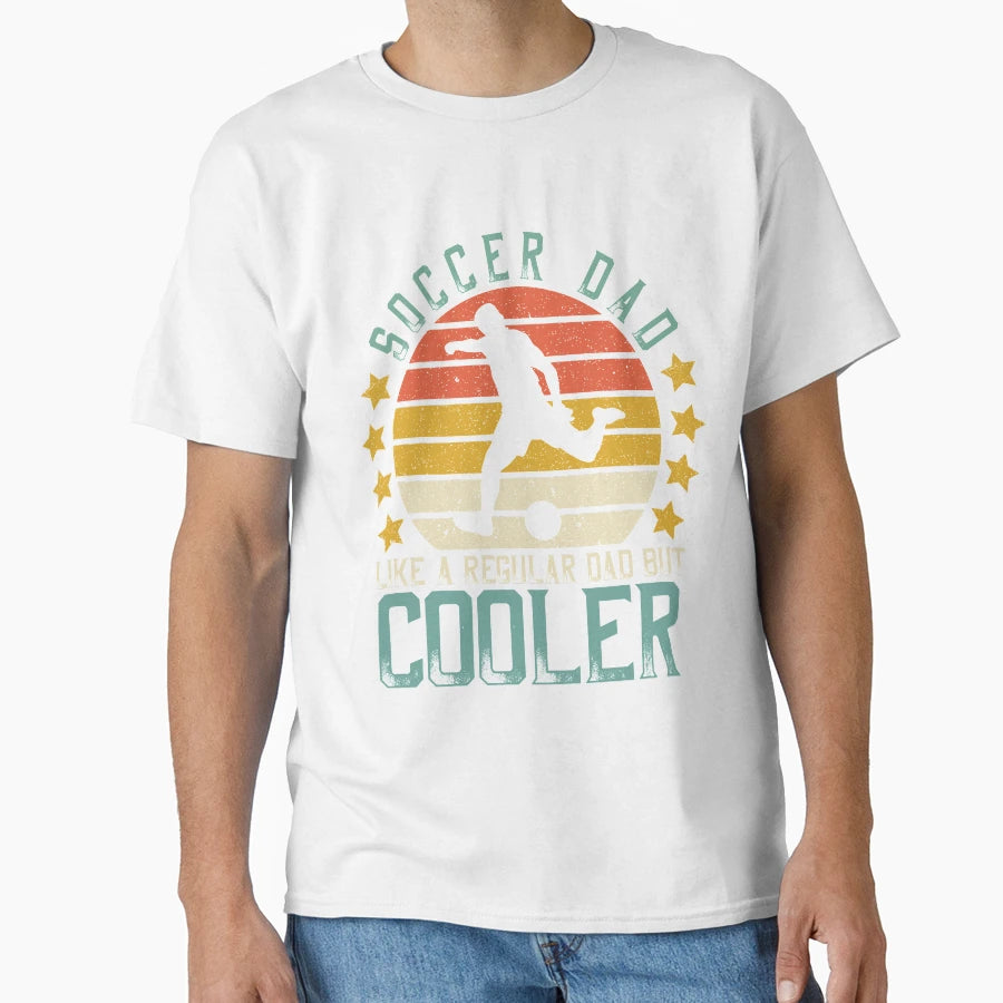 Soccer Dad Like Regular Dad But Cooler T-Shirt - Aesthetic Graphic Unisex - T-Shirt, Sweatshirt, Hoodie