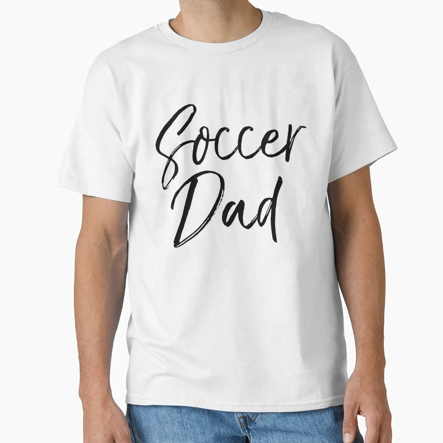 Soccer Dad Fathers Day Gift T-Shirt - Streetwear Style for Adults - T-Shirt, Sweatshirt, Hoodie