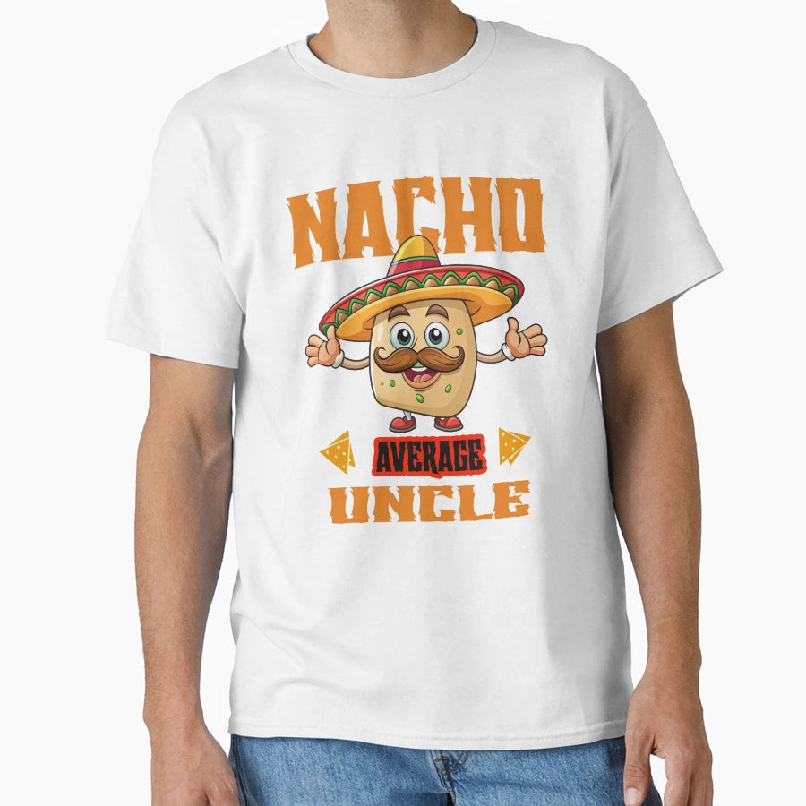 Nacho Average Uncle Cinco De Mayo Sombrero T-Shirt - Trendy Graphic Unisex - T-Shirt, Sweatshirt, Hoodie