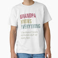 Grandpa Knows Everything Grandpa T-Shirt - Fun Novelty Design Men Women - T-Shirt, Sweatshirt, Hoodie