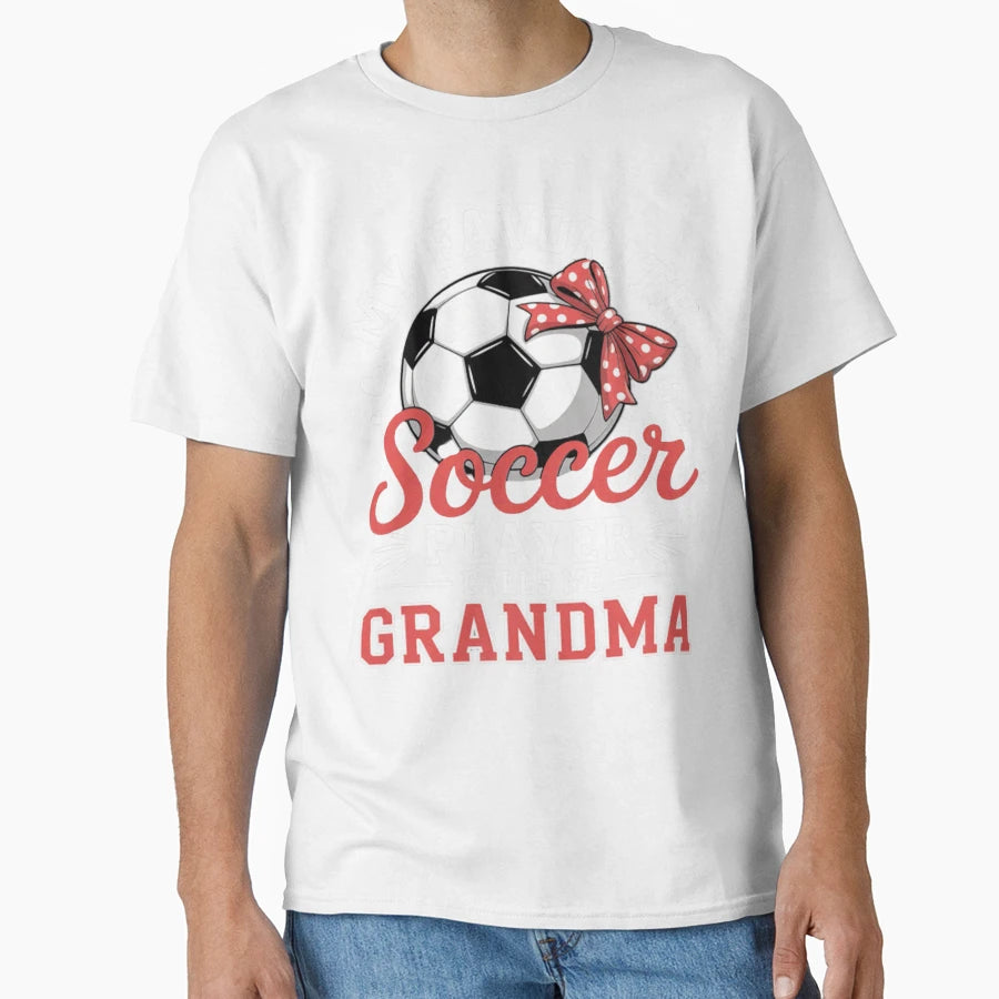 My Favorite Soccer Player Calls Me T-Shirt - Fun Novelty Design Unisex - T-Shirt, Sweatshirt, Hoodie