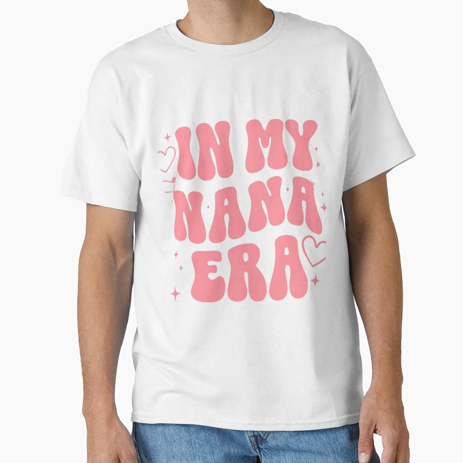 My Nana Era T-Shirt - Aesthetic Graphic Unisex - T-Shirt, Sweatshirt, Hoodie