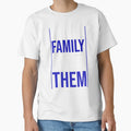 Tell My Family I Love Them T-Shirt - Casual Everyday Wear Unisex - T-Shirt, Sweatshirt, Hoodie