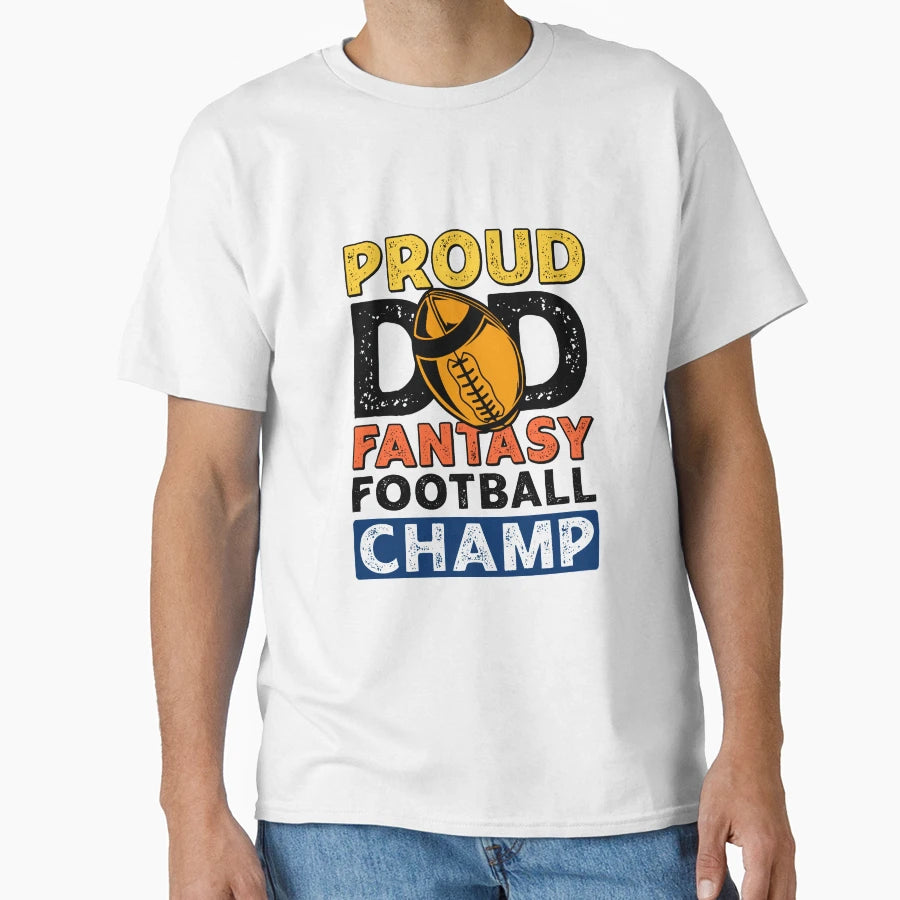 Fantasy Football Proud Dad Champ T-Shirt - Aesthetic Graphic for Adults - T-Shirt, Sweatshirt, Hoodie