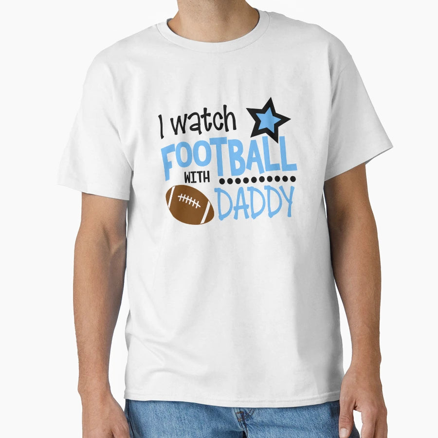 I Watch Football Daddy T-Shirt - Streetwear Style for Adults - T-Shirt, Sweatshirt, Hoodie