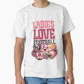 Ladies Love Football T-Shirt - Graphic Print for Adults - T-Shirt, Sweatshirt, Hoodie