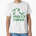 Its Philly Thing T-Shirt - Fun Novelty Design for Adults - T-Shirt, Sweatshirt, Hoodie