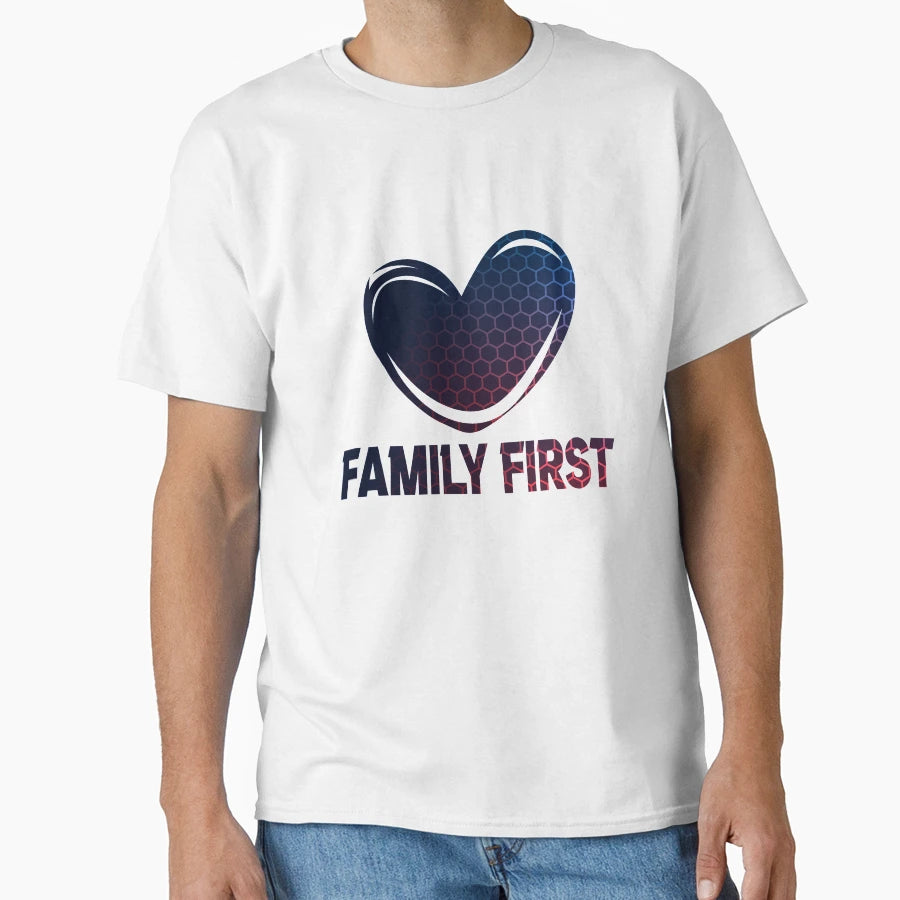 Family First T-Shirt - Streetwear Style Unisex - T-Shirt, Sweatshirt, Hoodie