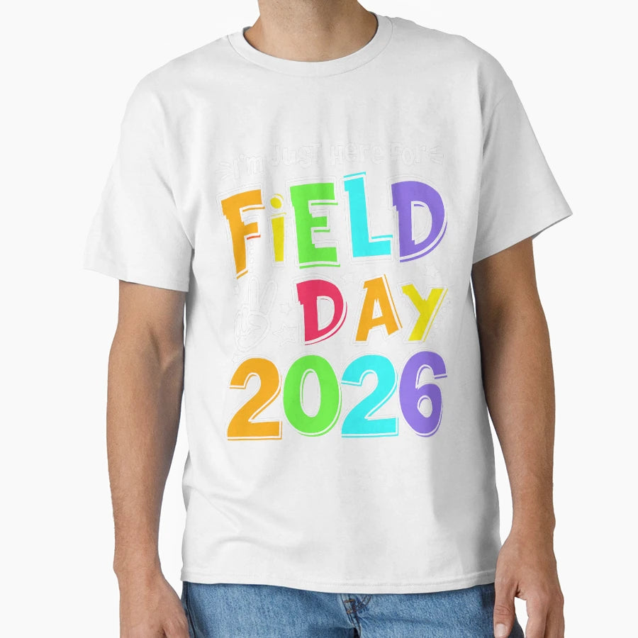 Just Here Field Day 2026 T-Shirt - Streetwear Style Men Women - T-Shirt, Sweatshirt, Hoodie