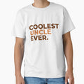 Coolest Uncle Ever Funny Uncle T-Shirt - Casual Everyday Wear Men Women - T-Shirt, Sweatshirt, Hoodie