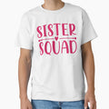 Sister Squard T-Shirt - Trendy Graphic Unisex - T-Shirt, Sweatshirt, Hoodie