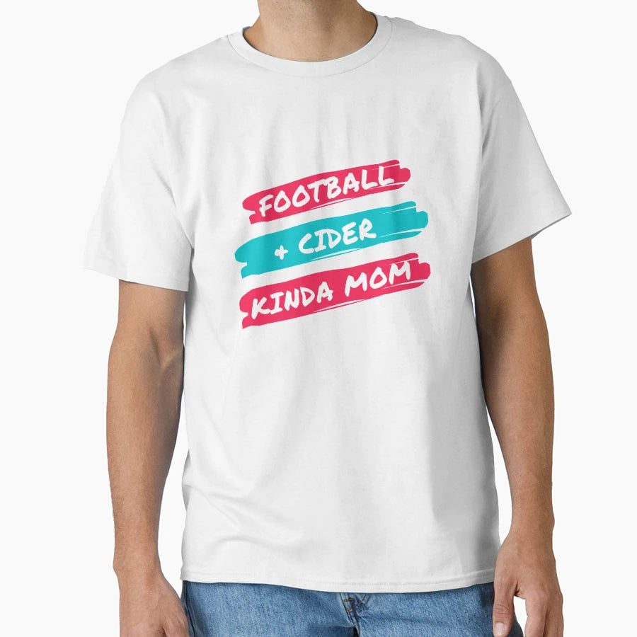 Football And Cider Kinda Mom T-Shirt - Novelty Apparel Unisex - T-Shirt, Sweatshirt, Hoodie